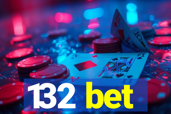 132 bet